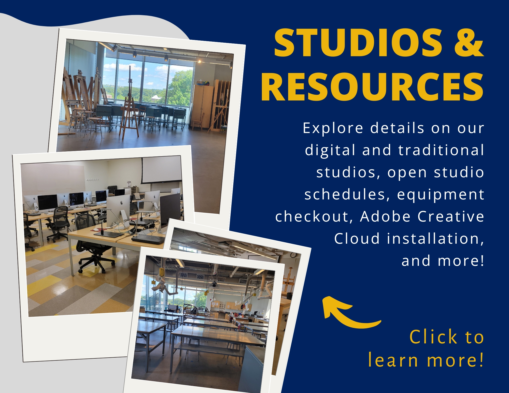 Studios & Resources - Explore details on our digital and traditional studios, open studio schedules, equipment checkout, Adobe Creative Cloud installation, and more!